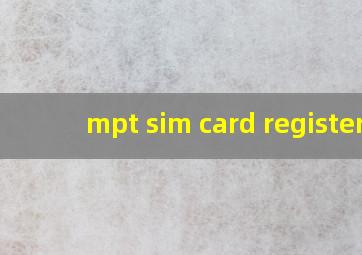 mpt sim card register